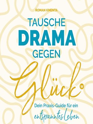 cover image of Tausche Drama gegen Glück